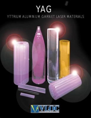  Yttrium Aluminium Garnet: วัสดุอัศจรรย์แห่งอนาคตสำหรับเทคโนโลยีเลเซอร์และการแพทย์